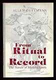 From ritual to record : the nature of modern sports