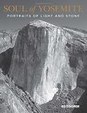 Soul of Yosemite: Portraits of Light and Stone (Falconguides)