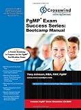  : PgMP Exam Success Series: Bootcamp Manual (with Exam Simulation Download)