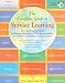The Complete Guide to Service Learning: Proven, Practical Ways to Engage Students in Civic Responsibility, Academic Curriculum, & Social Action