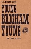 Review Bookcraft Inc.  / Young Brigham Young: For Young and Old (1962 Hardcover Printing)