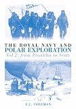 The Royal Navy and Polar Exploration: From Franklin to Scott: Vol. 2