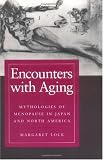 Buy : Encounters with Aging: Mythologies of Menopause in Japan and North America