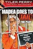 Tyler Perrys Madea Goes to Jail - The Play