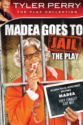 Tyler Perry's Madea Goes to Jail - The Play