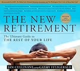 The New Retirement: Revised and Updated: The Ultimate Guide to the Rest of Your Life