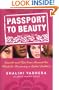Passport to Beauty: Secrets and Tips from Around the World for Becoming a Global Goddess