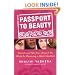 Passport to Beauty: Secrets and Tips from Around the World for Becoming a Global Goddess