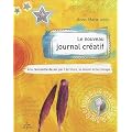 Le nouveau journal cr�atif : A la rencontre de soi par l'�criture, le dessin et le collage