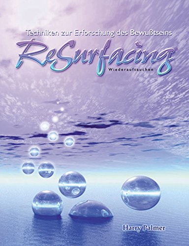 ReSurfacing: Wiederauftauchen: Techniken zur Erforschung des Bewußtseins (German Edition)