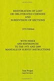 Restoration of Lost or Obliterated Corners and Subdivision of Sections: With Index and references to the 1973 and 2009 Manuals of Survey Instructions