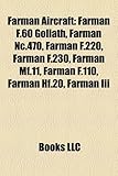 Farman Aircraft: Farman F.60 Goliath, Farman NC.470, Farman F.220, Farman F.230, Farman Mf.11, Farman F.110, Farman Hf.20, Farman III-