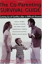 The Co-Parenting Survival Guide: Letting Go of Conflict after a Difficult Divorce