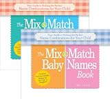 The Mix-and-Match Baby Names Book: Your Guide to Picking the Perfect Name Combinations for Your Child