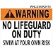 WARNING NO LIFEGUARD ON DUTY SWIM AT YOUR OWN RISK SIGN (24X18 OR 18X12)