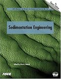 Sedimentation Engineering: Theory, Measurements, Modeling, and Practice (Manuals and Reports on Engineering Practice No. 54) (Asce Manual and Reports on Engineering Practice)