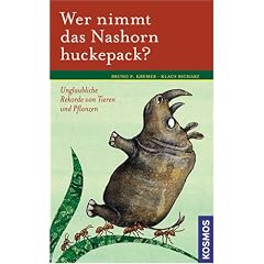 Wer nimmt das Nashorn huckepack?: Unglaubliche Rekorde von Tieren und Pflanzen