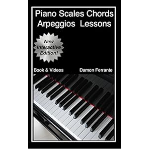 Piano Scales, Chords & Arpeggios Lessons with Elements of Basic Music Theory: Fun, Step-By-Step Guide for Beginner to Advanced Levels (Book & Streamin