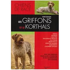 Les griffons et le korthals : Griffons d'arr�t, courants, d'agr�ment et de compagnie