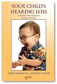 Your Child's Hearing Loss: A Guide for Parents