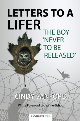 Letters to a Lifer: The Boy 'Never to be Released' by Sanford, Cindy (2015) Paperback