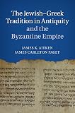 The Jewish-Greek Tradition in Antiquity and the Byzantine Empire