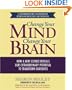 Change Your Mind, Change Your Brain: How a New Science Reveals Our Extraordinary Potential to Transform Ourselves