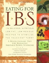 Eating for IBS: 175 Delicious, Nutritious, Low-Fat, Low-Residue Recipes to Stabilize the Touchiest Tummy