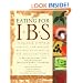 Eating for IBS: 175 Delicious, Nutritious, Low-Fat, Low-Residue Recipes to Stabilize the Touchiest Tummy