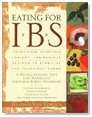 Eating for IBS: 175 Delicious, Nutritious, Low-Fat, Low-Residue Recipes to Stabilize the Touchiest Tummy