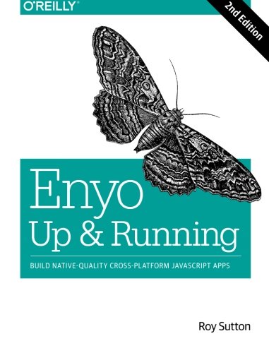 Enyo: Up and Running: Build Native-Quality Cross-Platform JavaScript Apps