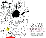Cartoon Monarch : Otto Soglow & the Little King