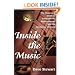 Inside the Music: The Musician's Guide to Composition, Improvisation and the Mechanics of Music