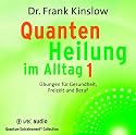 Quantenheilung im Alltag 1: Übungen für Gesundheit, Freizeit und Beruf