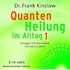 Quantenheilung im Alltag 1: �bungen f�r Gesundheit, Freizeit und Beruf