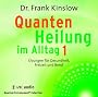 Quantenheilung im Alltag 1: �bungen f�r Gesundheit, Freizeit und Beruf