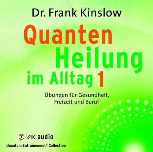 Produkt-Bild: Quantenheilung im Alltag 1: &Uuml;bungen f&uuml;r Gesundheit, Freizeit und Beruf