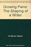 Growing pains : the shaping of a writer