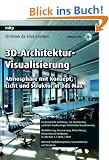 3D-Architektur-Visualisierung: Atmosph�re mit Konzept, Licht und Struktur mit 3ds Max