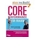 Core Performance f�r Frauen: Das revolution�re Workout f�r eine gute Haltung, straffe Muskeln und eine schlanke Figur