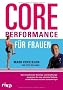 Core Performance f�r Frauen: Das revolution�re Workout f�r eine gute Haltung, straffe Muskeln und eine schlanke Figur