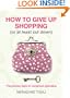 How to Give Up Shopping (Or at Least Cut Down): The Journey Back to Conscious Spending