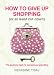 How to Give Up Shopping (or at Least Cut Down): The Journey Back to Conscious Spending