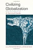 Civilizing globalization : a survival guide