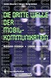 Die Dritte Welle der Mobilkommunikation: Business-Visionen + Lebens-Realitaeten