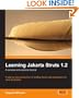 Learning Jakarta Struts 1.2: a concise and practical tutorial: A step-by-step introduction to building Struts web applications for Java developers