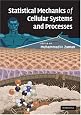 Statistical Mechanics of Cellular Systems and Processes