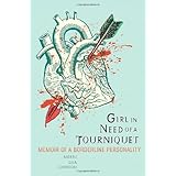 girl in need of a tourniquet memoir of a borderline personality