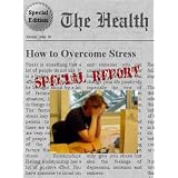 HOW TO OVERCOME STRESS - Everything You Need To Know About Overcoming Stress