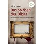 Das Sterben der Bilder: Ein unheimlicher Roman aus&hellip von Britta Hasler